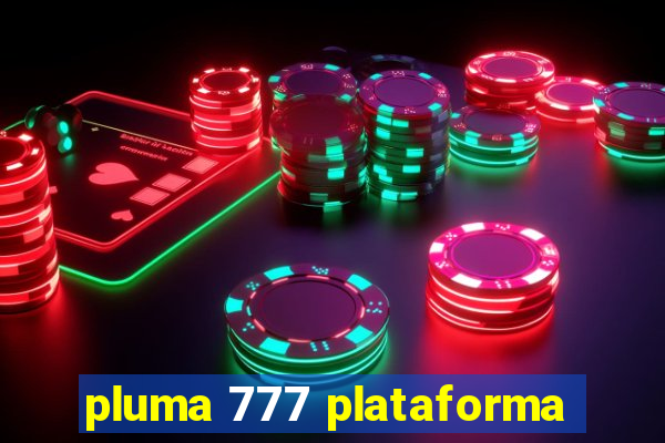 pluma 777 plataforma